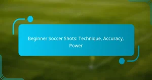 Beginner Soccer Shots: Technique, Accuracy, Power