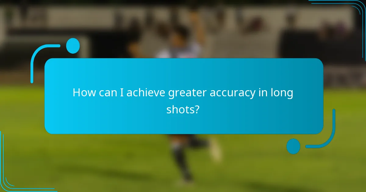 How can I achieve greater accuracy in long shots?