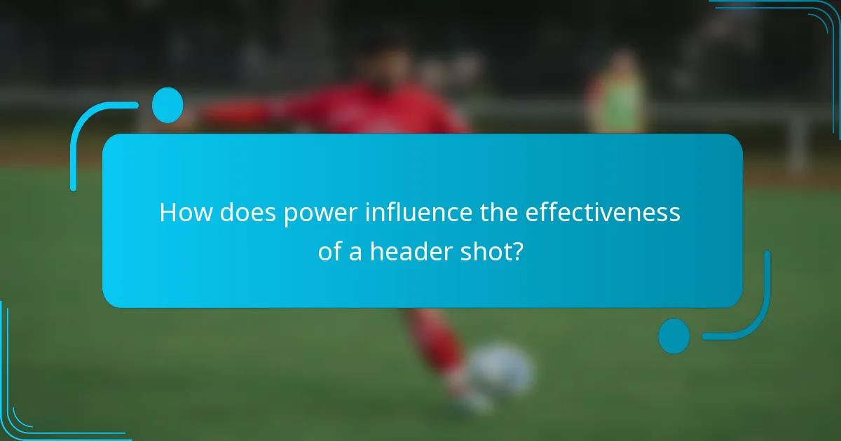 How does power influence the effectiveness of a header shot?