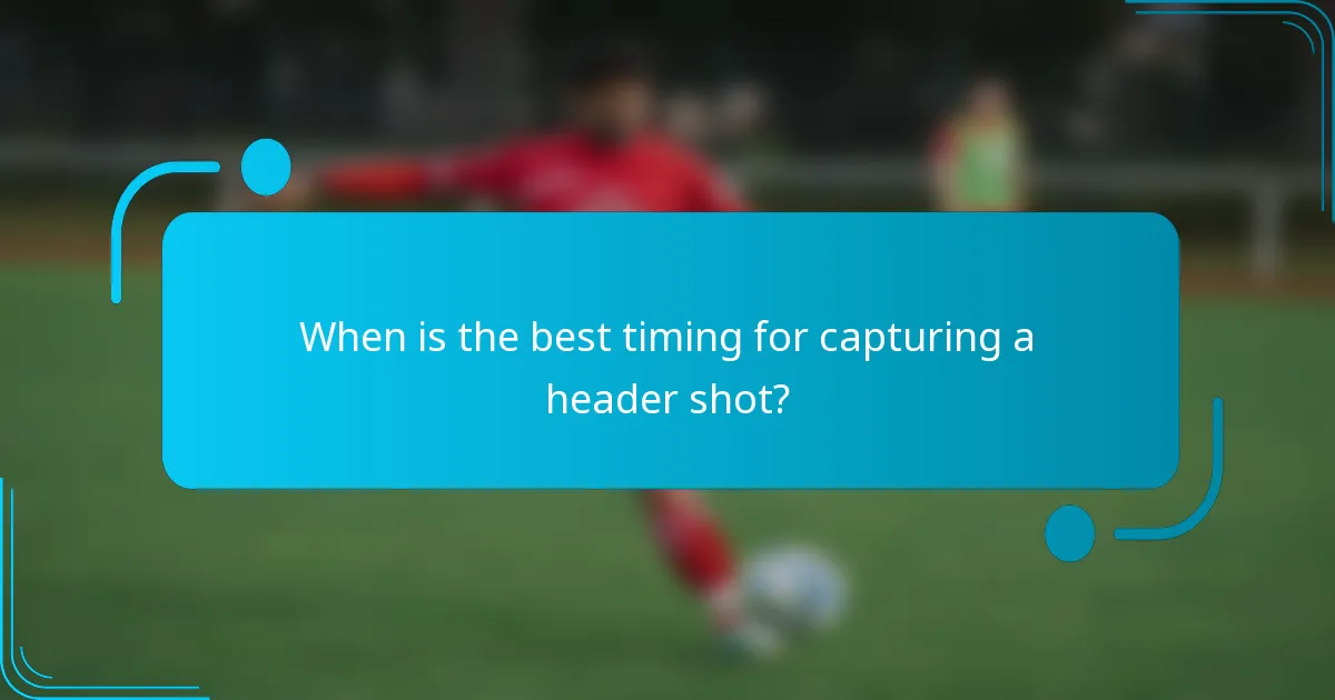 When is the best timing for capturing a header shot?