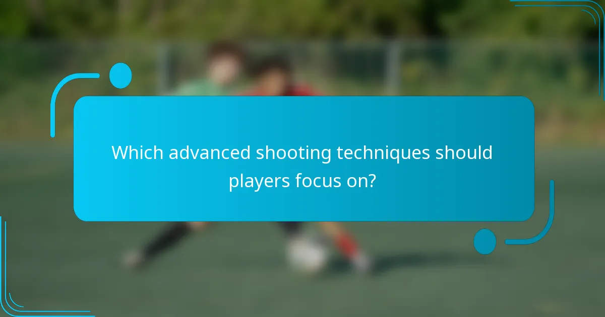Which advanced shooting techniques should players focus on?
