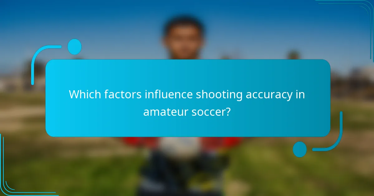 Which factors influence shooting accuracy in amateur soccer?